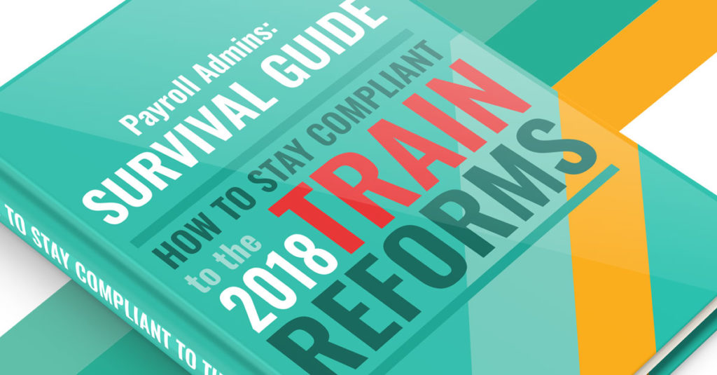 Payroll Admins Survival Guide: How to Stay Compliant to the 2018 TRAIN Reforms